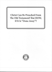 Christ Can Be Preached From The Old Testament!