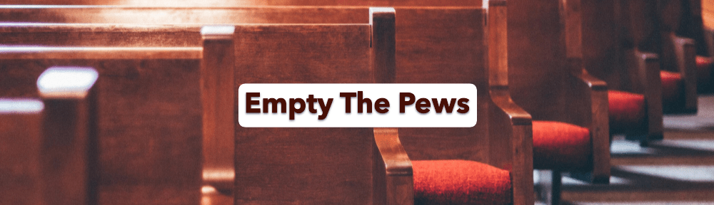 Empty the Pews by Mike James