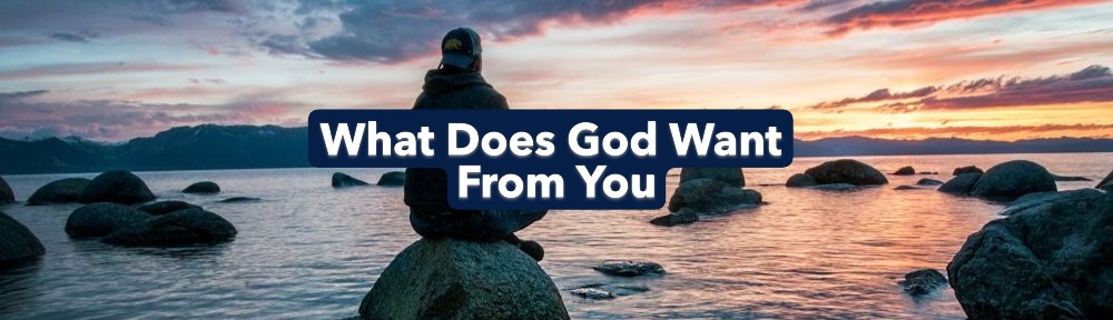 Have you ever asked yourself, "What does God want from me?" Does Scripture tell us what God actually wants from each one of us? Photo by: keegan-houser--Q_t4SCN8c4-unsplash
