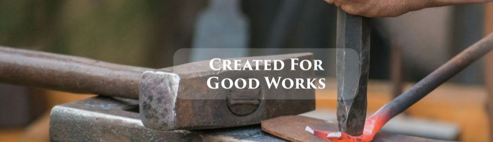 Scripture tells us that we are "created for good works". What defines those works and how should we go about demonstrating those works to the world without boasting?